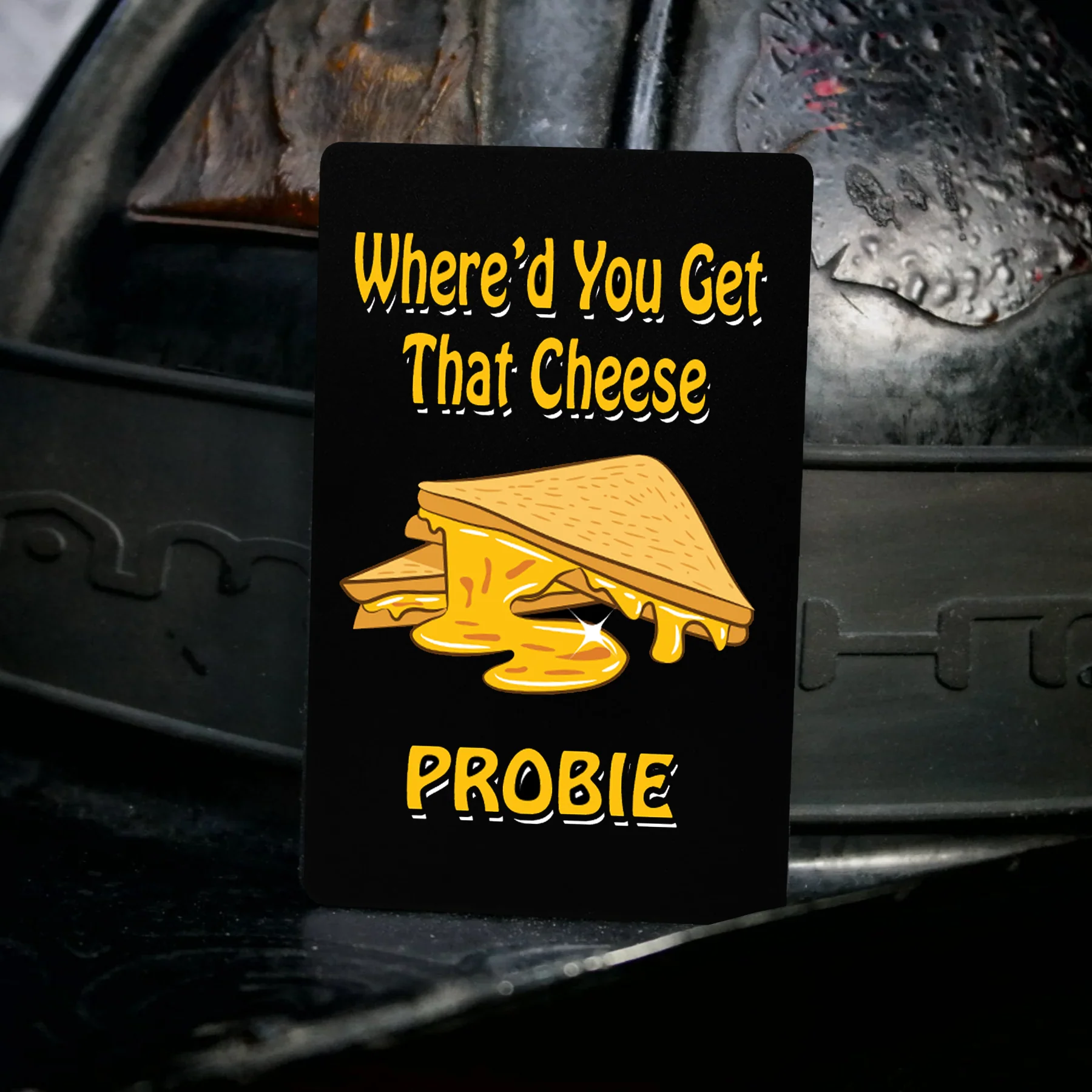 Where'd You Get That Cheese Probie Metal Playing card